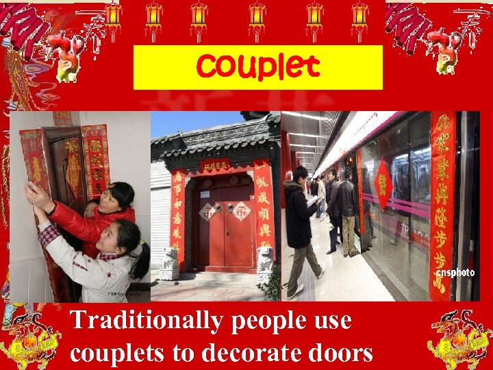 couplet Traditionally people use couplets to decorate doors 