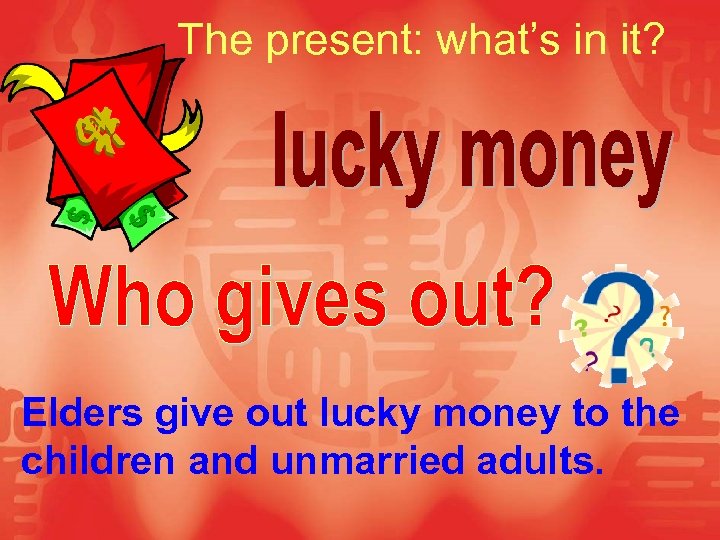 The present: what’s in it? Elders give out lucky money to the children and