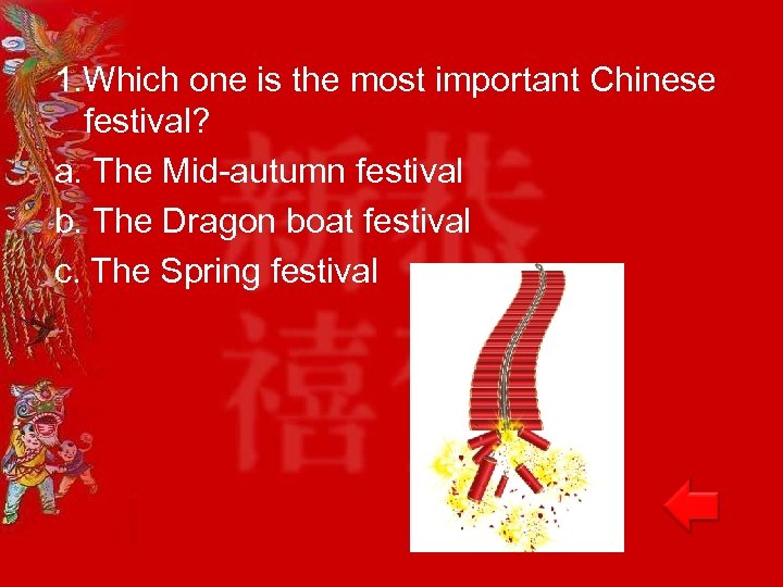 1. Which one is the most important Chinese festival? a. The Mid-autumn festival b.