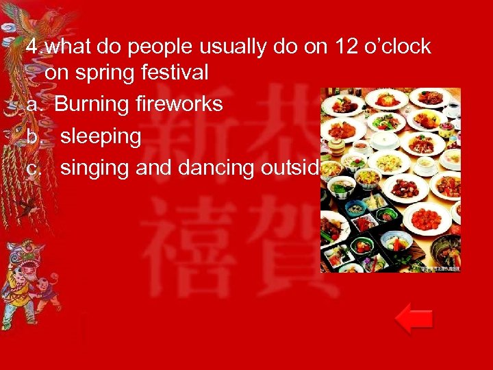 4. what do people usually do on 12 o’clock on spring festival a. Burning