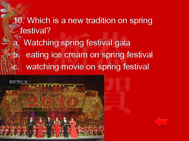 10. Which is a new tradition on spring festival? a. Watching spring festival gala