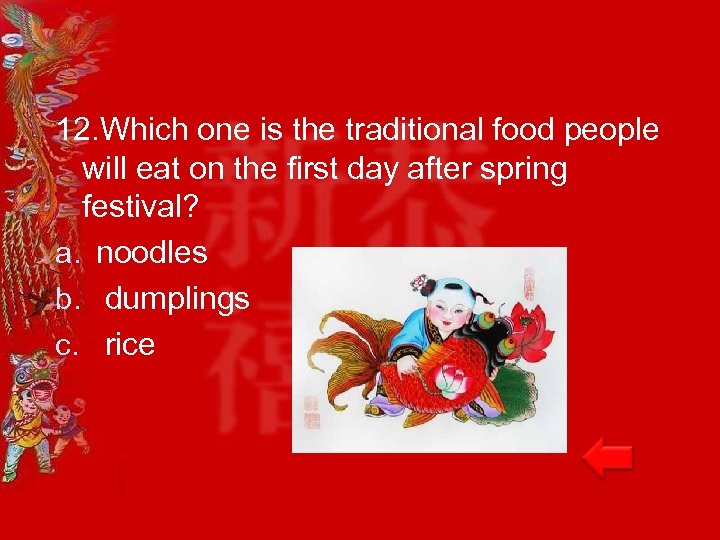 12. Which one is the traditional food people will eat on the first day