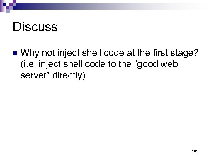 Discuss n Why not inject shell code at the first stage? (i. e. inject