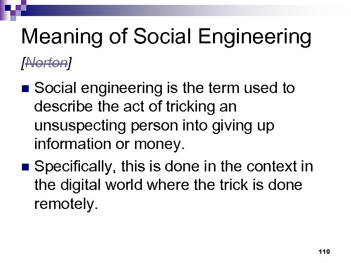 Meaning of Social Engineering [Norton] Social engineering is the term used to describe the