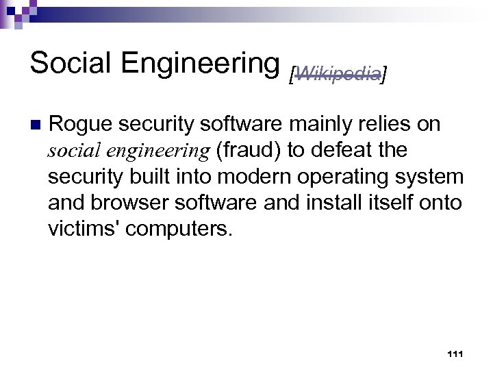 Social Engineering [Wikipedia] n Rogue security software mainly relies on social engineering (fraud) to