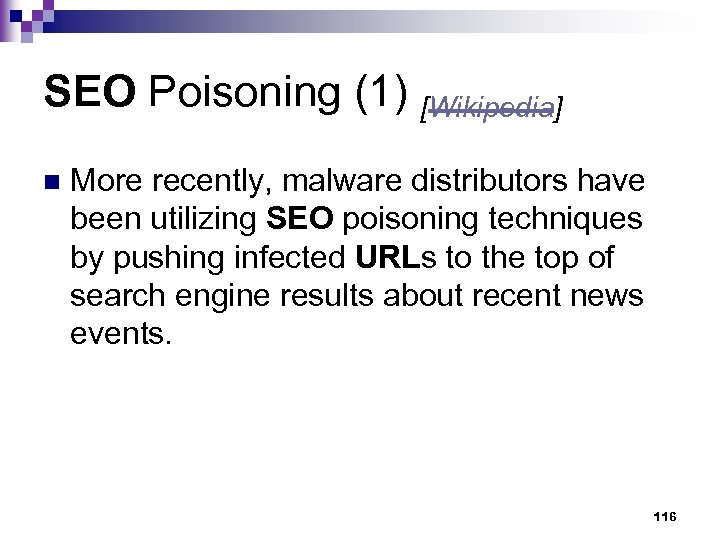 SEO Poisoning (1) [Wikipedia] n More recently, malware distributors have been utilizing SEO poisoning