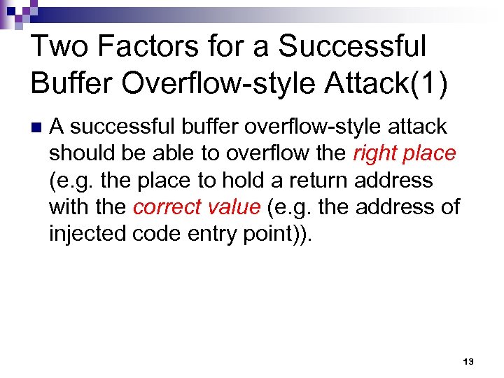 Two Factors for a Successful Buffer Overflow-style Attack(1) n A successful buffer overflow-style attack