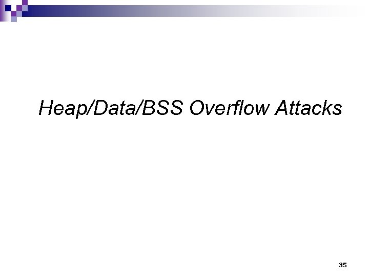 Heap/Data/BSS Overflow Attacks 35 