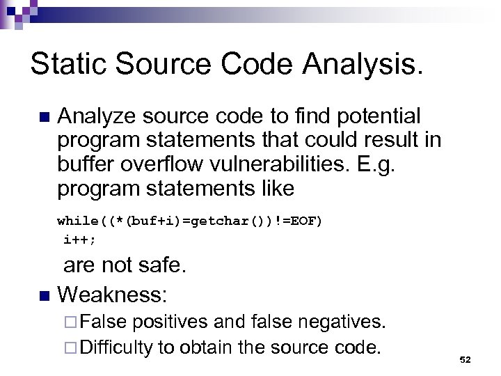 Static Source Code Analysis. n Analyze source code to find potential program statements that