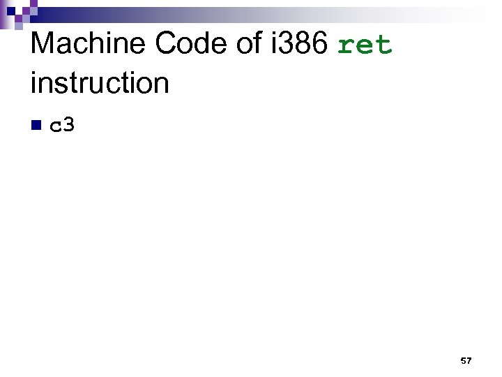 Machine Code of i 386 ret instruction n c 3 57 
