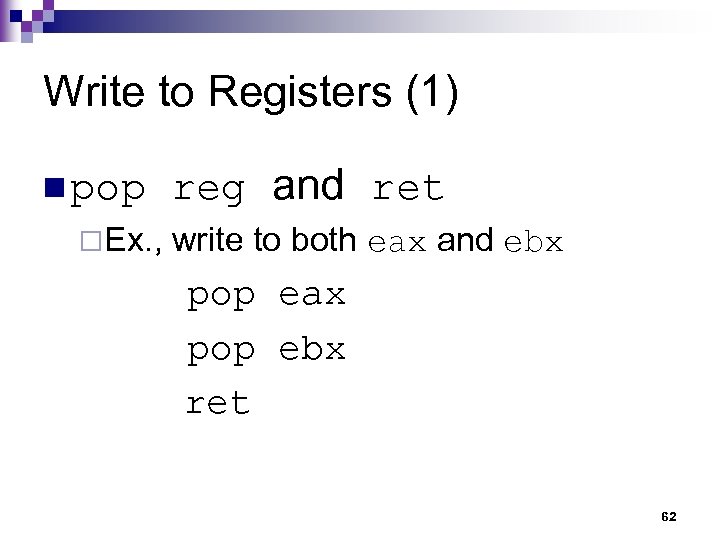 Write to Registers (1) n pop reg and ret ¨Ex. , write to both