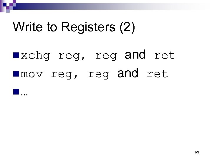 Write to Registers (2) n xchg reg, reg and ret n mov reg, reg
