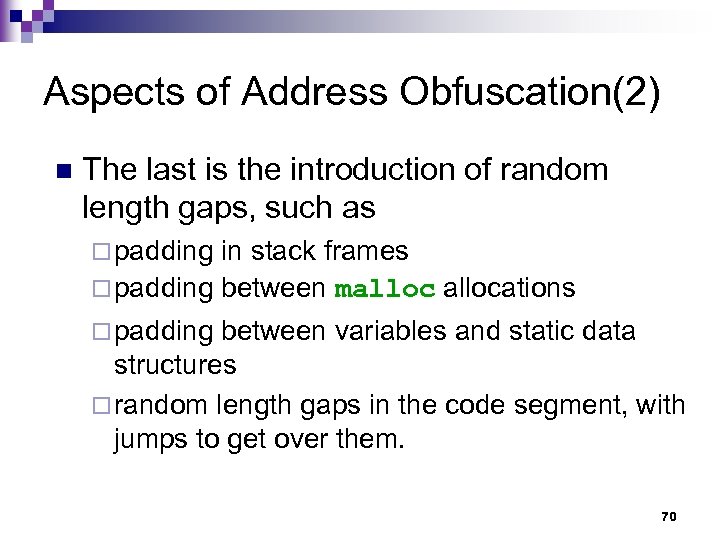 Aspects of Address Obfuscation(2) n The last is the introduction of random length gaps,