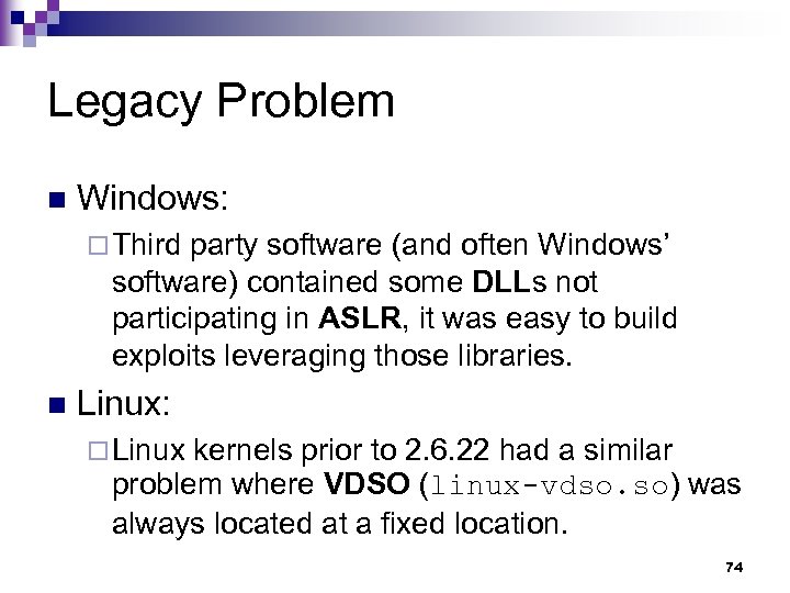 Legacy Problem n Windows: ¨ Third party software (and often Windows’ software) contained some