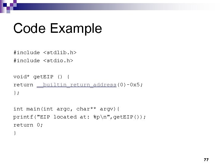 Code Example #include <stdlib. h> #include <stdio. h> void* get. EIP () { return