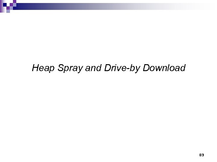 Heap Spray and Drive-by Download 83 