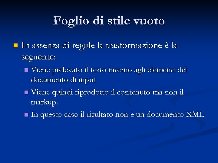 Foglio di stile vuoto n In assenza di regole la trasformazione è la seguente: