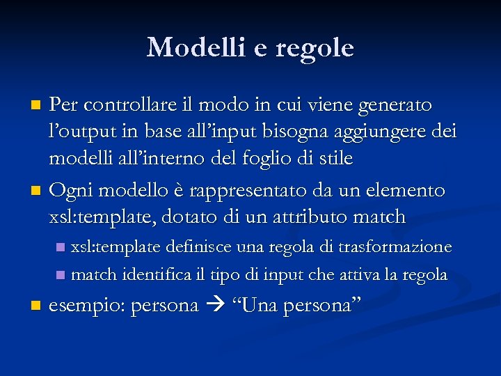 Modelli e regole Per controllare il modo in cui viene generato l’output in base