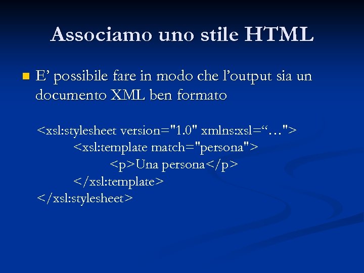 Associamo uno stile HTML n E’ possibile fare in modo che l’output sia un
