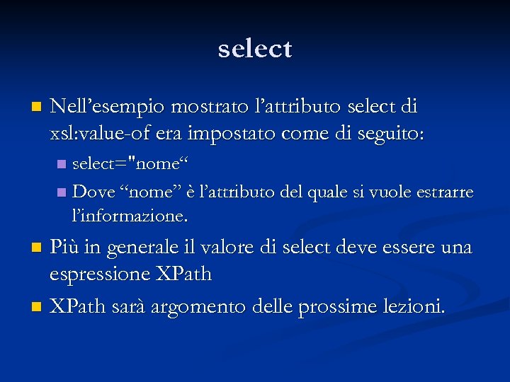 select n Nell’esempio mostrato l’attributo select di xsl: value-of era impostato come di seguito: