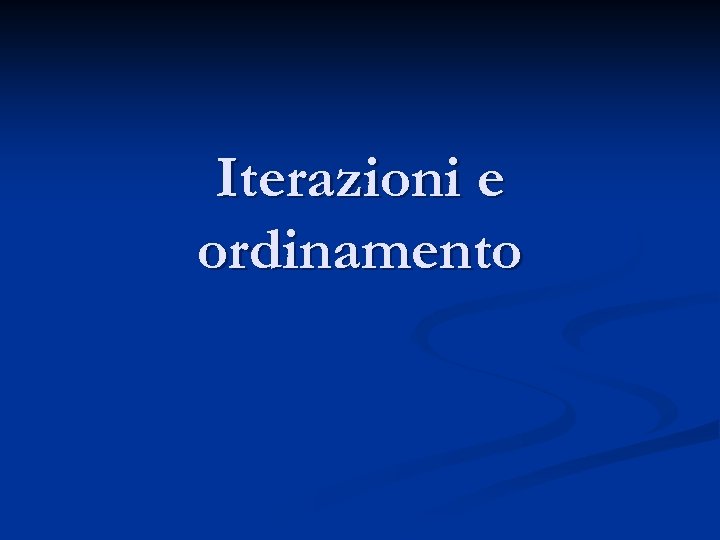 Iterazioni e ordinamento 