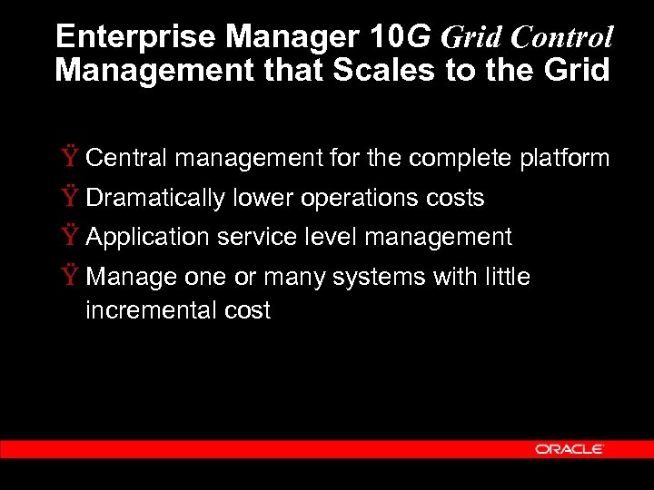 Enterprise Manager 10 G Grid Control Management that Scales to the Grid Ÿ Central