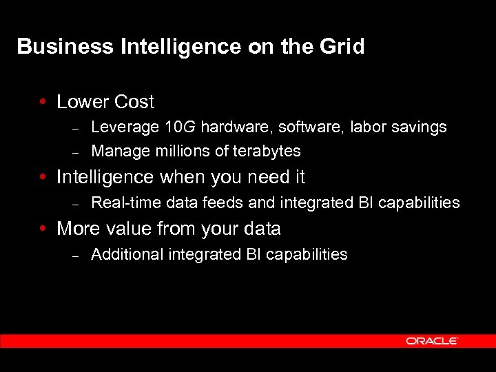 Business Intelligence on the Grid Lower Cost – – Leverage 10 G hardware, software,