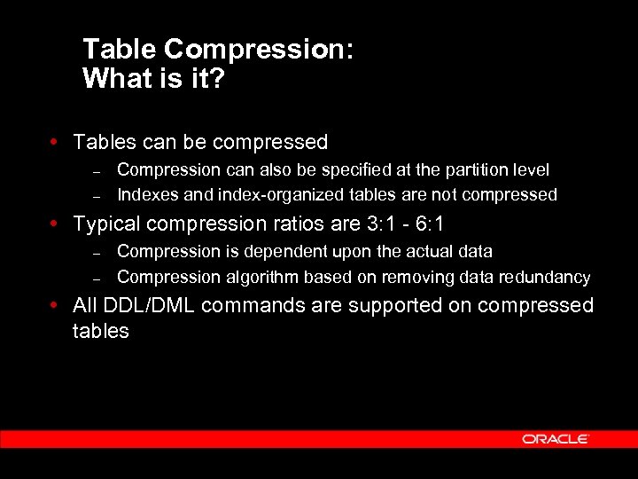 Table Compression: What is it? Tables can be compressed – – Compression can also