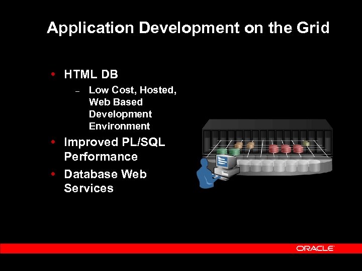 Application Development on the Grid HTML DB – Low Cost, Hosted, Web Based Development