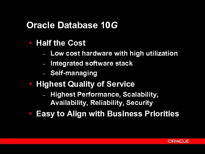 Oracle Database 10 G Half the Cost – – – Low cost hardware with