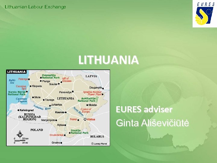 Lithuanian Labour Exchange LITHUANIA EURES adviser Ginta Ališevičiūtė 