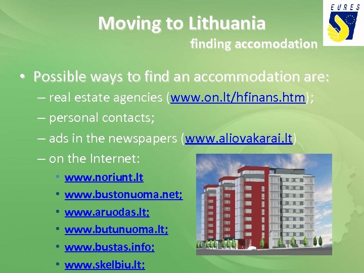 Moving to Lithuania finding accomodation • Possible ways to find an accommodation are: –