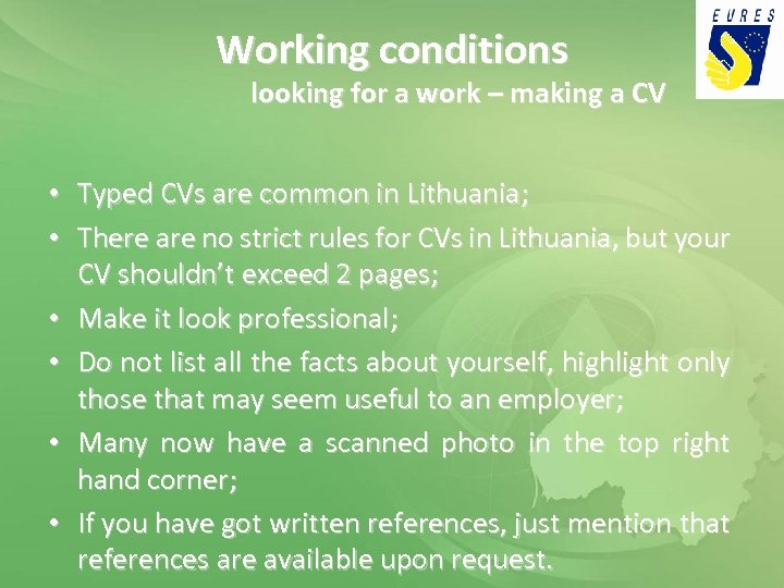 Working conditions looking for a work – making a CV • Typed CVs are