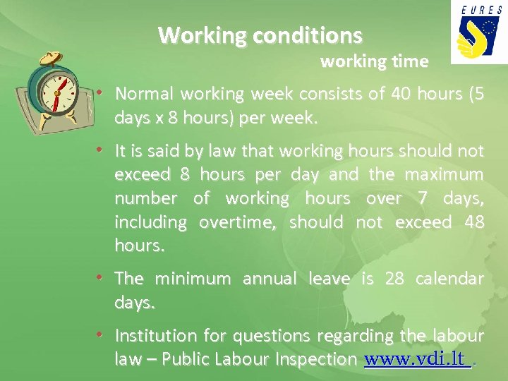 Working conditions working time • Normal working week consists of 40 hours (5 days