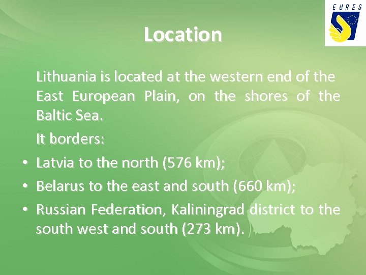 Location Lithuania is located at the western end of the East European Plain, on