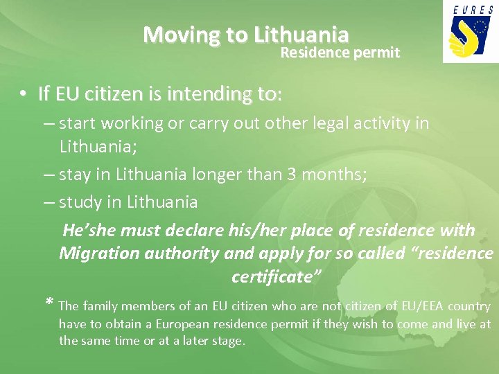 Moving to Lithuania Residence permit • If EU citizen is intending to: – start