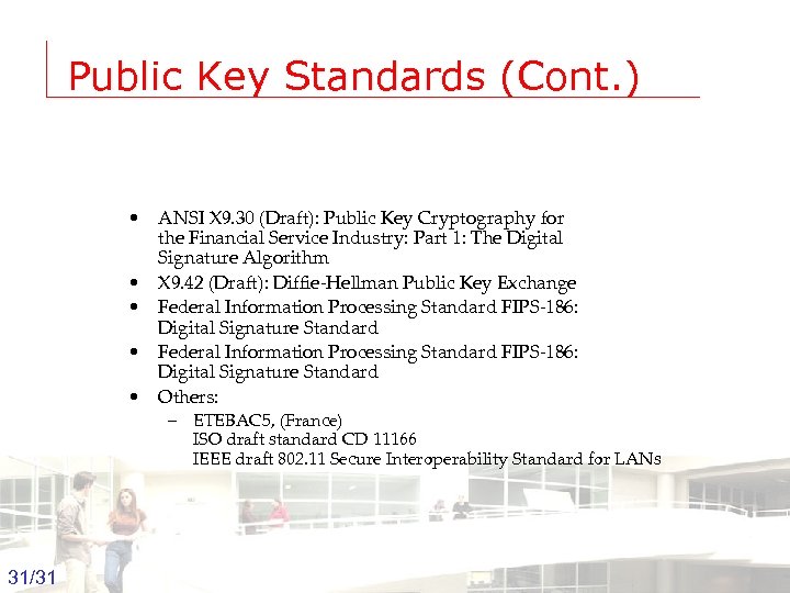 Public Key Standards (Cont. ) • ANSI X 9. 30 (Draft): Public Key Cryptography