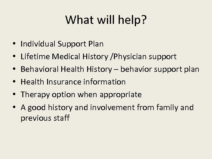 What will help? • • • Individual Support Plan Lifetime Medical History /Physician support