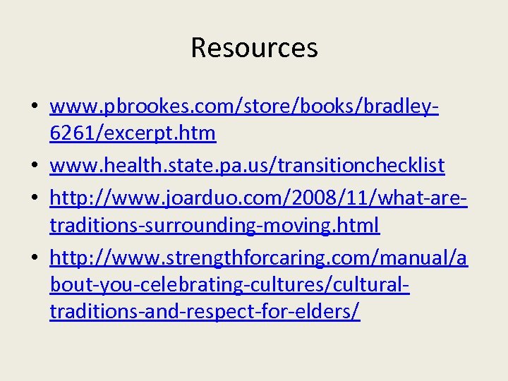 Resources • www. pbrookes. com/store/books/bradley 6261/excerpt. htm • www. health. state. pa. us/transitionchecklist •