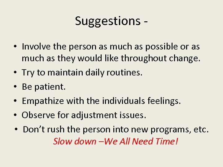 Suggestions • Involve the person as much as possible or as much as they