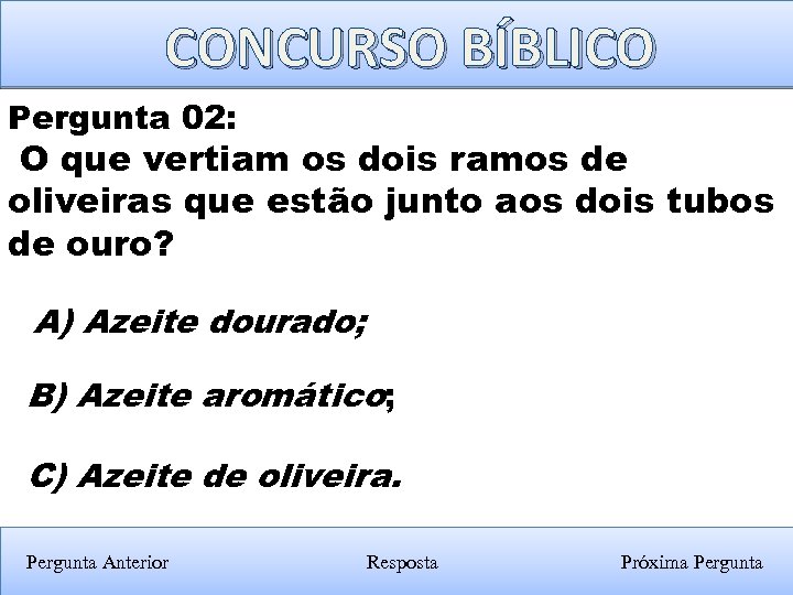 CONCURSO BÍBLICO Pergunta 02: O que vertiam os dois ramos de oliveiras que estão