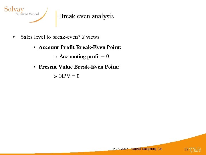 Break even analysis • Sales level to break-even? 2 views • Account Profit Break-Even