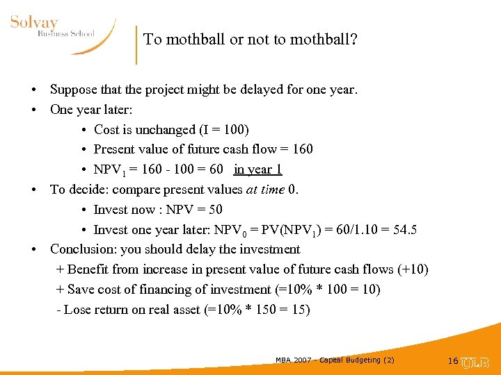 To mothball or not to mothball? • Suppose that the project might be delayed