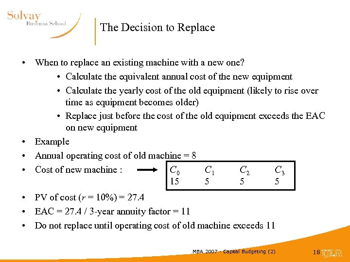 The Decision to Replace • When to replace an existing machine with a new