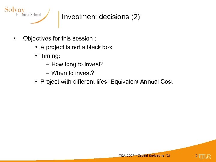Investment decisions (2) • Objectives for this session : • A project is not