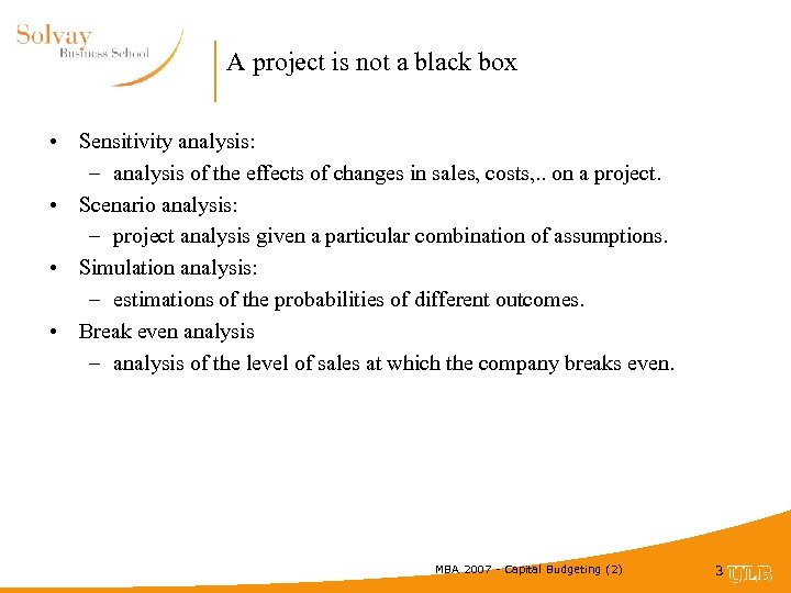 A project is not a black box • Sensitivity analysis: – analysis of the