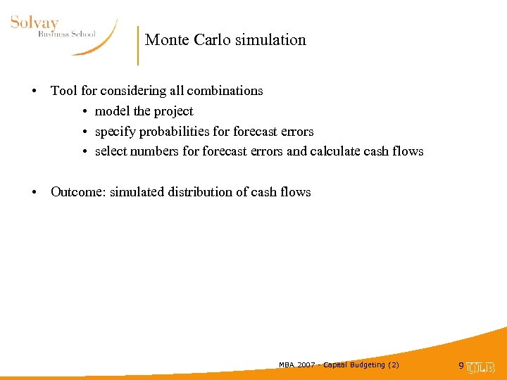Monte Carlo simulation • Tool for considering all combinations • model the project •