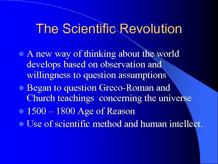 The Scientific Revolution l. A new way of thinking about the world develops based