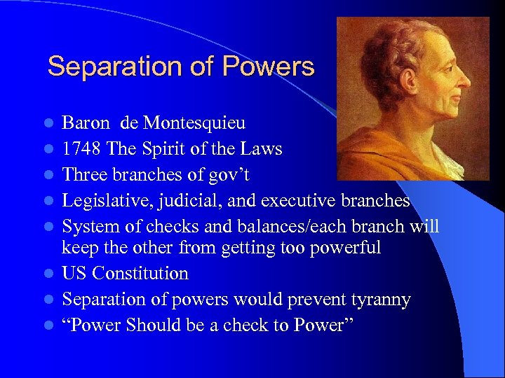 Separation of Powers l l l l Baron de Montesquieu 1748 The Spirit of