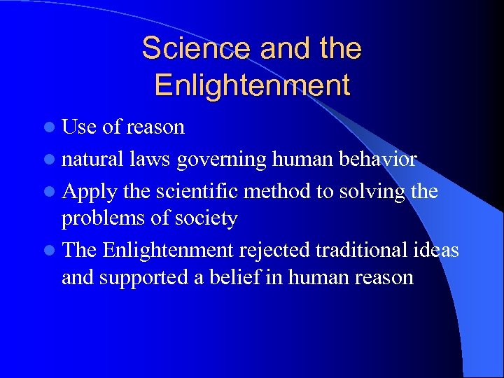 Science and the Enlightenment l Use of reason l natural laws governing human behavior